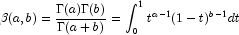 \beta (a,b) = {{\Gamma (a)\Gamma (b)} \over 
            {\Gamma (a + b)}} = \int_0^1 {t^{a - 1} } (1 - t)^{b - 1} dt