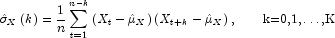 \hat \sigma _X\left( k \right) = \frac{1}{n} 
            \sum\limits_{t = 1}^{n - k} {\left( {X_t - \hat \mu _X} \right)} \left( 
            {X_{t + k} - \hat \mu _X} \right), \mbox{\hspace{20pt}k=0,1,\dots,K}