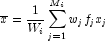 \overline{x} = \frac{1}{W_i} \sum_{j=1}^{M_i} w_j f_j x_j