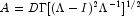 A = D\Gamma[(\Lambda - I)^2 \Lambda^{-1}]^{1/2}