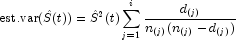 \textup{est.var}(\hat{S}(t))=\hat{S}^2(t)\sum_{j=1}^{i}\frac{d_{(j)}}{n_{(j)}(n_{(j)}-d_{(j)})}