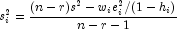 s_i^2={\frac{{(n-r)s^2-w_ie_i^2/(1-h_i)}}{{n-r-1}}}