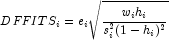 DFFITS_i=e_i\sqrt{\frac{{w_i h_i}}{{s_i^2(1-
            h_i)^2}}}