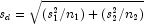 s_d  = \sqrt {\left( {s_1^2 /n_1 } \right) + 
            \left( {s_2^2 /n_2 } \right)}