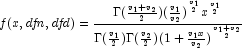 {\it f}(x, {\it dfn}, {\it dfd})=
            {\frac { {\Gamma}(\frac {v_1 + v_2}{2})({\frac {v_1}{v_2})}^{\frac{v_1}{2}}
            x^{\frac {v_1}{2}} } {{{\Gamma}(\frac {v_1}{2}) }{{\Gamma}(\frac {v_2}{2}) }
            {(1+\frac{v_1x}{v_2})}^{\frac{v_1+v_2}{2} }   }}