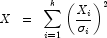 X \;\; = \;\; \sum_{i = 1}^k \left(\frac{X_i}{\sigma_i}\right)^2