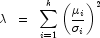 \lambda \;\; = \;\; \sum_{i = 1}^k \left(\frac{\mu_i}{\sigma_i}\right)^2