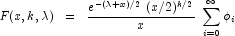 F(x,k,\lambda) \;\; = \;\; \frac{e^{-(\lambda+x)/2} \; (x/2)^{k/2}}{x} \; \sum_{i = 0}^\infty {\phi_i}