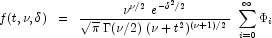 f(t,\nu,\delta) \;\; = \;\;
            \frac{\nu^{\nu/2} \; e^{-\delta^2/2}}{\sqrt{\pi} \; \Gamma(\nu/2) \; ( \nu + t^2 ) ^ {(\nu + 1)/2}}
            \; \sum_{i = 0}^\infty {\Phi_i}