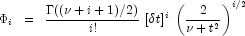 \Phi_i \;\; = \;\;
            \frac{\Gamma((\nu + i + 1)/2)}{i!} \; [\delta t]^i \; \left(\frac{2}{\nu + t^2}\right)^{i/2}