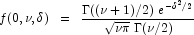 f(0,\nu,\delta) \;\; = \;\;
            \frac{\Gamma((\nu+1)/2) \; e^{-\delta^2/2}}{\sqrt{\nu \pi} \; \Gamma(\nu/2)}