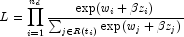 L=\prod_{i=1}^{n_d}\frac{\textup{exp}
            (w_i+\beta z_i)} {\sum_{j\in R(t_i)}^{}\textup{exp}(w_j+\beta z_j)}
            