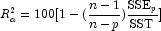 R^2_a=100[1-(\frac{n-1}{n-p})\frac{{\mbox{SSE}}_p}{\mbox{SST}}]