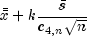 bar{bar{x}} + k frac{bar{s}}{c_{4,n}sqrt{n}}