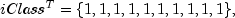 iClass^T = {1, 1, 1, 1, 1, 1, 1, 1, 1, 1},