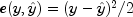 e(y,hat{y})=(y-hat{y})^2/2