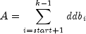 A = sumlimits_{i = {it start} + 1}^{k - 1} 
  {{it ddb}_i}