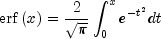 {rm{erf}}left(xright)={2over{sqrtpi}}
 int_0^x{e^{-t^2}}dt