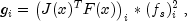 g_i = left ( J(x)^TF(x) right )_i * (f_s)^2_i ,,mbox{,}