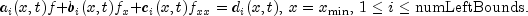 a_i(x,t)f+b_i(x,t)f_x+c_i(x,t)f_{xx} = d_i(x,t),, x=x_{min},, 1 le i le text{numLeftBounds}.