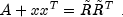 A + xx^T  = tilde R tilde R^T ,, mbox{.}