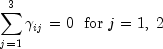 \sum\limits_{j = 1}^3 {\gamma _{ij} } = 0 \,\,\,\, {\rm{for}}\;j = 1,\;2