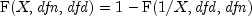 {rm F}(X, {it dfn}, {it dfd})=1 -
  {rm F}(1/X, {it dfd}, {it dfn})