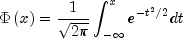 Phi left( x right) = frac{1}{{sqrt
  {2pi } }}int_{ - infty }^x {e^{ - t^2 /2} dt}