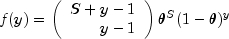 f(y)=left(begin{array}{rr}S+y-1\y-1end{array}right)theta^S(1-
          theta)^y