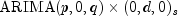 {bftext{ARIMA}}(p,0,q)
 times(0,d,0)_s