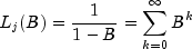 L_j(B) = frac{1}{1-B}=sum_{k=0}^{infty}B^k