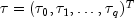 tau = (tau_0, tau_1, ldots , tau_q)^T