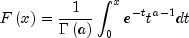 Fleft( x right) = frac{1}{{Gamma
  left( a right)}}int_0^x {e^{ - t} t^{a - 1} } dt