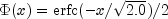 Phi (x) = {rm{erfc}}( - x/ sqrt {2.0})
  /2