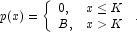  p(x)=\left\{ \begin{array}{lr} 0, & x \le K \\ B, & x \gt K \end{array} \right. . 