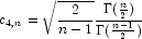 c_{4,n}=\sqrt{\frac{2}{n-1}}\frac{\Gamma(\frac{n}{2})}{\Gamma(\frac{n-1}{2})}