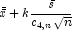 \bar{\bar{x}} + k \frac{\bar{s}}{c_{4,n}\sqrt{n}}