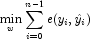 
            \min_{w} \sum_{i=0}^{n-1} e(y_i, \hat{y}_i)
