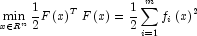 \mathop {\min }\limits_{x \in R^n }
            \frac{1}{2}F\left( x \right)^T F\left( x \right) = \frac{1}{2}\sum
            \limits_{i = 1}^m {f_i } \left( x \right)^2