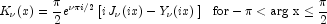 K_\nu  (x) = \frac{\pi}{2}e^{\nu \pi i/2} 
            \left[ {i\,J_\nu  (ix) - Y_\nu  (ix)} \right] \,\,\,\, \rm{for} - 
            \pi \lt \arg \,x \le \frac{\pi}{2}