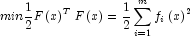  min {1 \over 2}F\left( x \right)^T F\left( x 
            \right) = {1 \over 2}\sum\limits_{i = 1}^m {f_i } \left( x \right)^2
            
