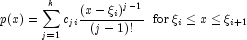 
            p(x)  = \sum_{j=1}^k c_{ji} \frac{(x-\xi_i)^{j-1}}{(j-1)!}
            \;\;{\rm for}\; \xi_i \le x \le \xi_{i+1}
            