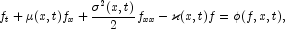 
            f_t +\mu(x,t) f_x +\frac{\sigma^2(x,t)}{2}f_{xx}-\kappa(x,t)f=\phi(f,x,t),
            