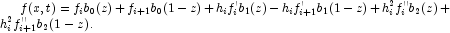 
            f(x,t) = f_ib_0(z)+f_{i+1}b_0(1-z)+h_i f_i' b_1(z)-h_i f_{i+1}' b_1(1-z)+
            h_i^2f_i''b_2(z)+h_i^2f_{i+1}''b_2(1-z).
            