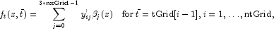 
             f_t(x,\bar{t}) = \sum_{j=0}^{3*\text{nxGrid}-1}y_{ij}' \beta_j(x) \quad
             \mbox{for} \; \bar{t} = \text{tGrid}[i-1], i=1,\ldots,\text{ntGrid},
             