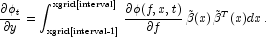 
            \frac{\partial \phi_t}{\partial y}=\int_{\text{xgrid[interval-1]}}^{\text{xgrid[interval]}}
            \frac{\partial \phi (f,x,t)}{\partial f} \,\tilde{\beta}(x)\,\tilde{\beta}^T(x)dx\,.
            