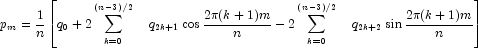 p_m  = {1 \over n}\left[ {q_0  + 
            2\sum\limits_{k = 0}^{\left( {n - 3} \right)/2} {\quad q_{2k + 1} } \cos 
            {{2\pi (k+1)m} \over n} - 2\sum\limits_{k = 0}^{\left( {n - 3} \right)/2} 
            {\quad q_{2k + 2} } \sin {{2\pi (k+1)m} \over n}} \right]