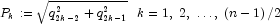 P_k: = \sqrt {q_{2k - 2}^2  + q_{2k - 1}^2 } 
            \,\,\,\, k = 1,\;2,\; \ldots ,\;\left( {n - 1} \right)/2