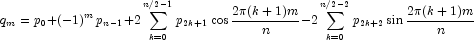 q_m  = p_0  + \left( { - 1} \right)^m p_{n - 
            1} + 2\sum\limits_{k = 0}^{n/2 - 1} {p_{2k + 1} } \cos \frac{{2\pi 
            (k+1)m}}{n} - 2\sum\limits_{k = 0}^{n/2 - 2} {p_{2k + 2} } \sin \frac{{2\pi 
            (k+1)m}}{n}