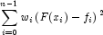 \sum_{i=0}^{n-1}w_i\left(F(x_i)-f_i\right)^2
            